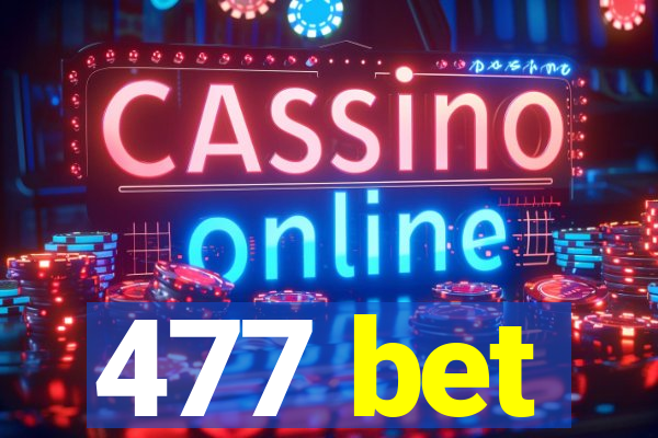 477 bet